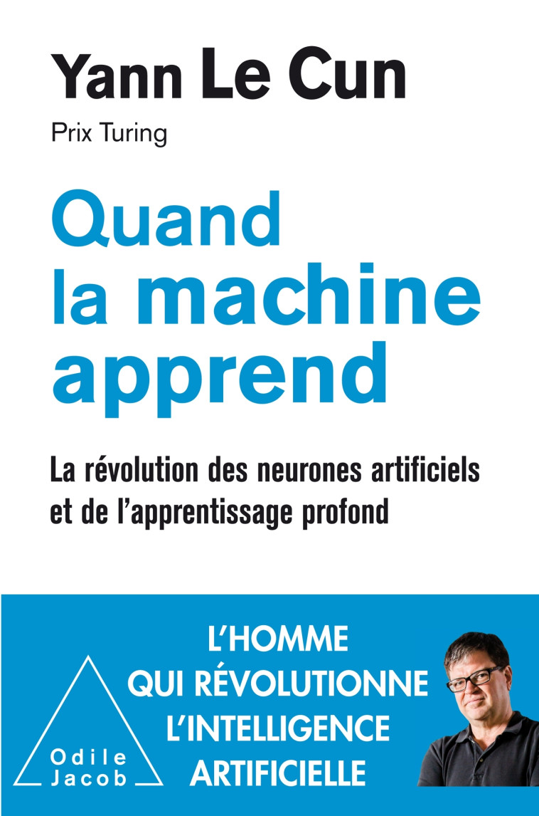 QUAND LA MACHINE APPREND - LA REVOLUTION DE S NEURONES ARTIFICIELS ET DE L'APPRENTISSAG - LE CUN YANN - JACOB