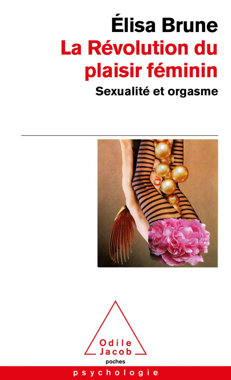 LA REVOLUTION DU PLAISIR FEMININ - SEXUALIT E ET ORGASME - BRUNE ELISA - JACOB