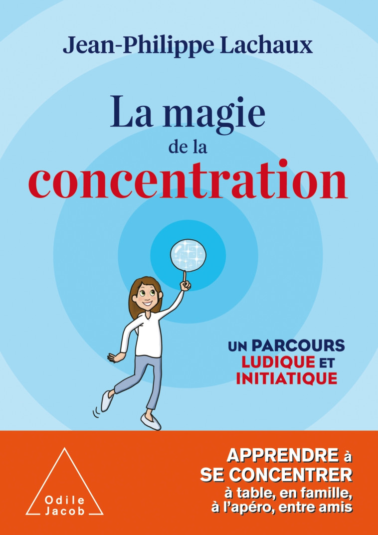 LA MAGIE DE LA CONCENTRATION - APPRENDRE A SE CONCENTRER A TABLE, EN FAMILLE, A L'APER - JEAN-PHILIPPE LACHAUX - JACOB