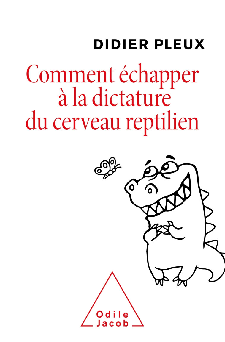 COMMENT ECHAPPER A LA DICTATURE DU CERVEAU REPTILIEN - DIDIER PLEUX - JACOB