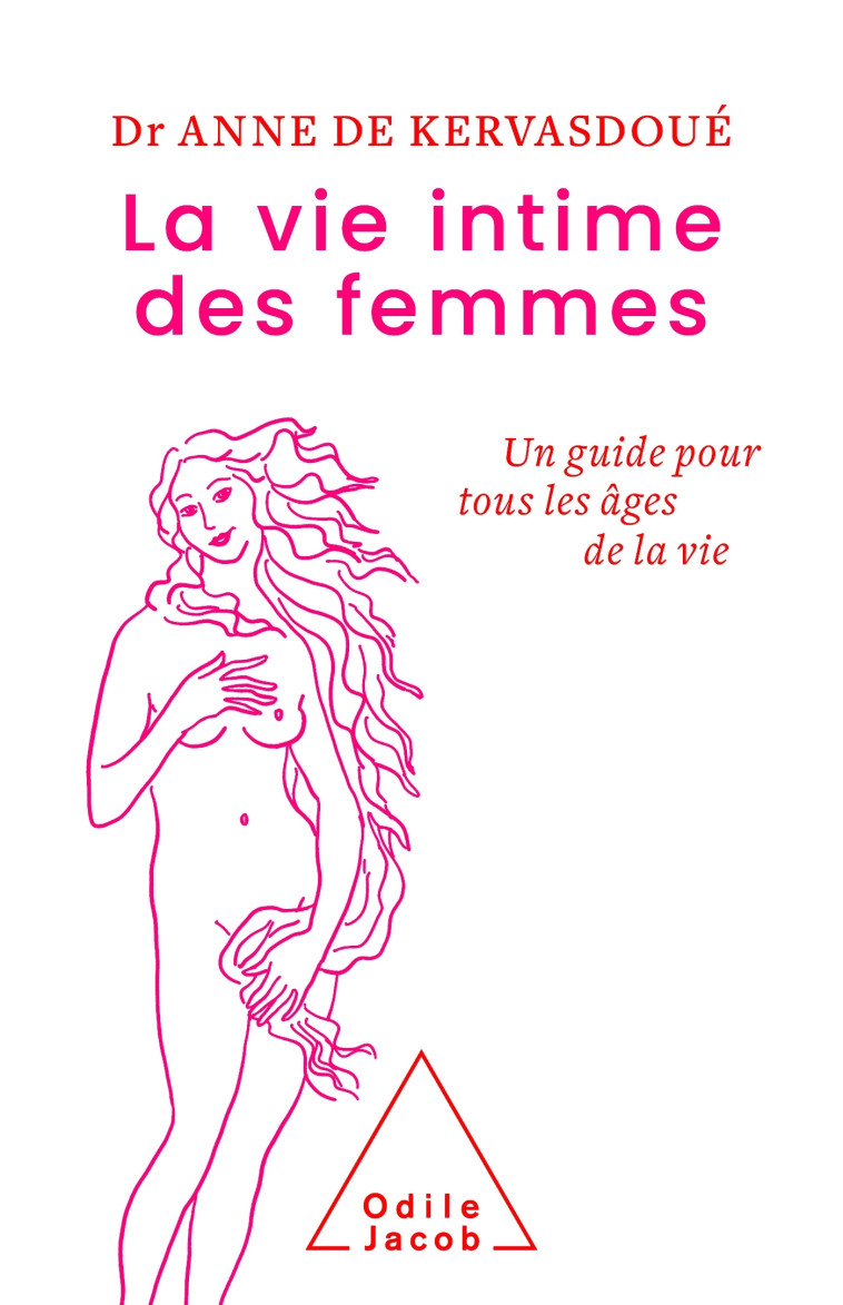 LA VIE INTIME DES FEMMES - UN GUIDE POUR TO US LES AGES DE LA VIE - ANNE DE KERVASDOUE - JACOB