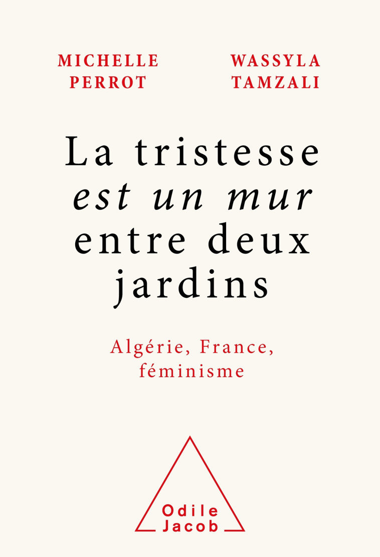 LA TRISTESSE EST UN MUR ENTRE DEUX JARDINS - MICHELLE PERROT - JACOB