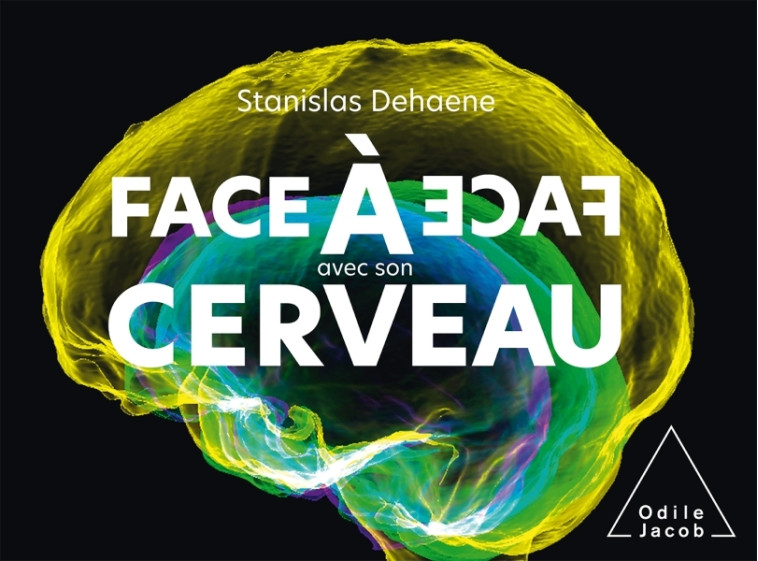 FACE A FACE AVEC SON CERVEAU - STANISLAS DEHAENE - JACOB