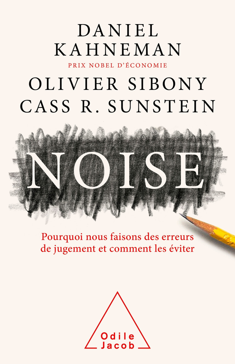 NOISE - POURQOUI NOUS FAISONS DES ERREURS D E JUGEMENT ET COMMENT LES EVITER - KAHNEMAN/SIBONY - JACOB