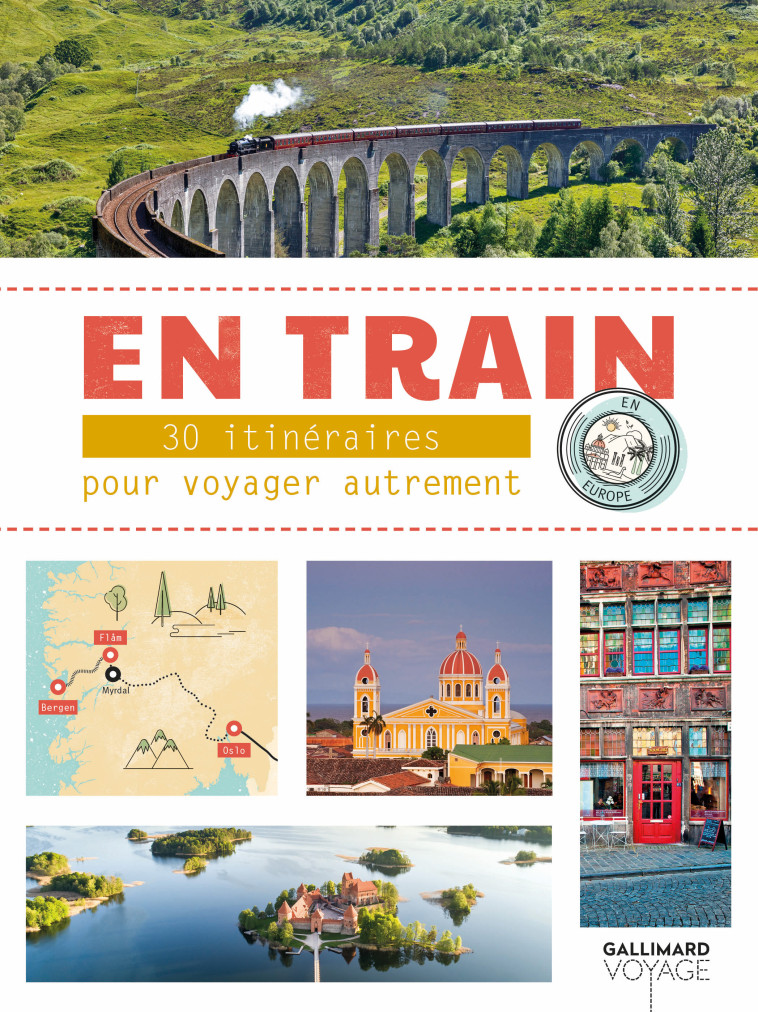 EN TRAIN - 30 ITINERAIRES POUR VOYAGER AUTR EMENT EN EUROPE - COLLECTIF - GALLIM LOISIRS