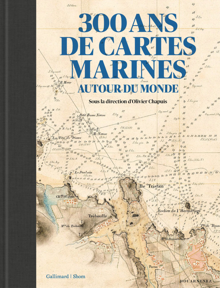 300 ANS DE CARTES MARINES AUTOUR DU MONDE - CHAPUIS/BESSERO - GALLIM LOISIRS