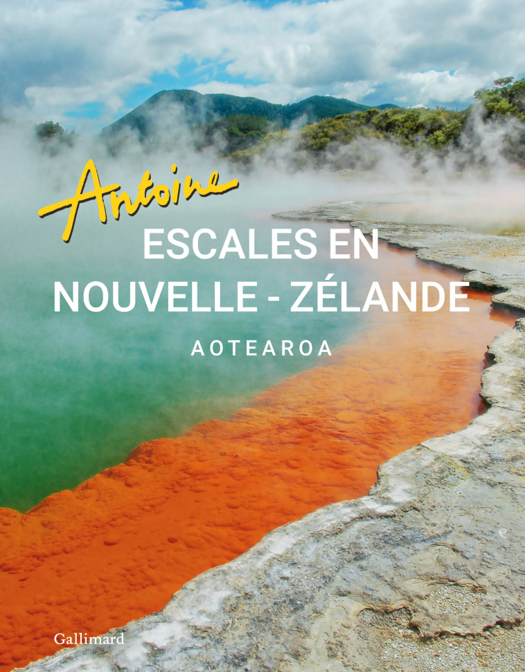 ESCALES EN NOUVELLE-ZELANDE - AOTEAROA - ANTOINE - GALLIM LOISIRS