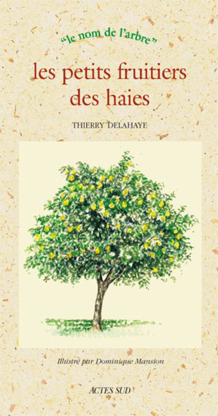 LES PETITS FRUTIERS DES HAIES - DELAHAYE/MANSION - ACTES SUD