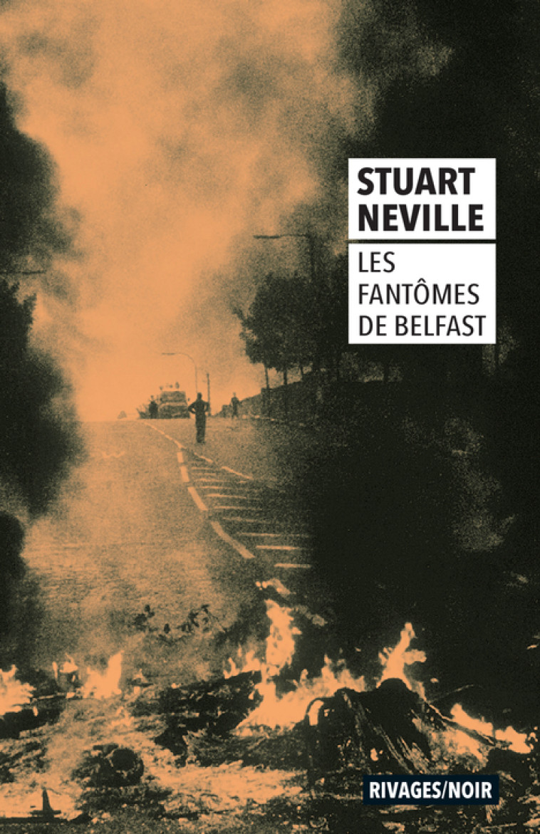 LES FANTOMES DE BELFAST - NEVILLE STUART - RIVAGES