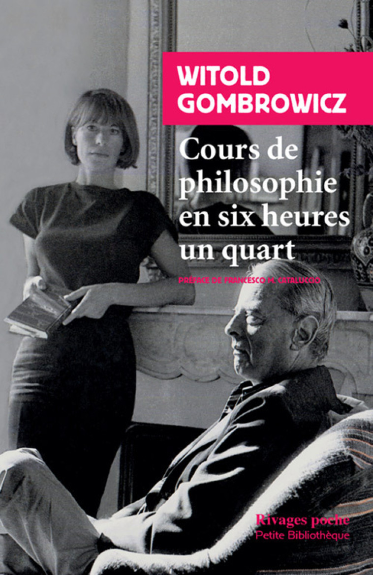 COURS DE PHILOSOPHIE EN SIX HEURES UN QUART - GOMBROWICZ WITOLD - RIVAGES