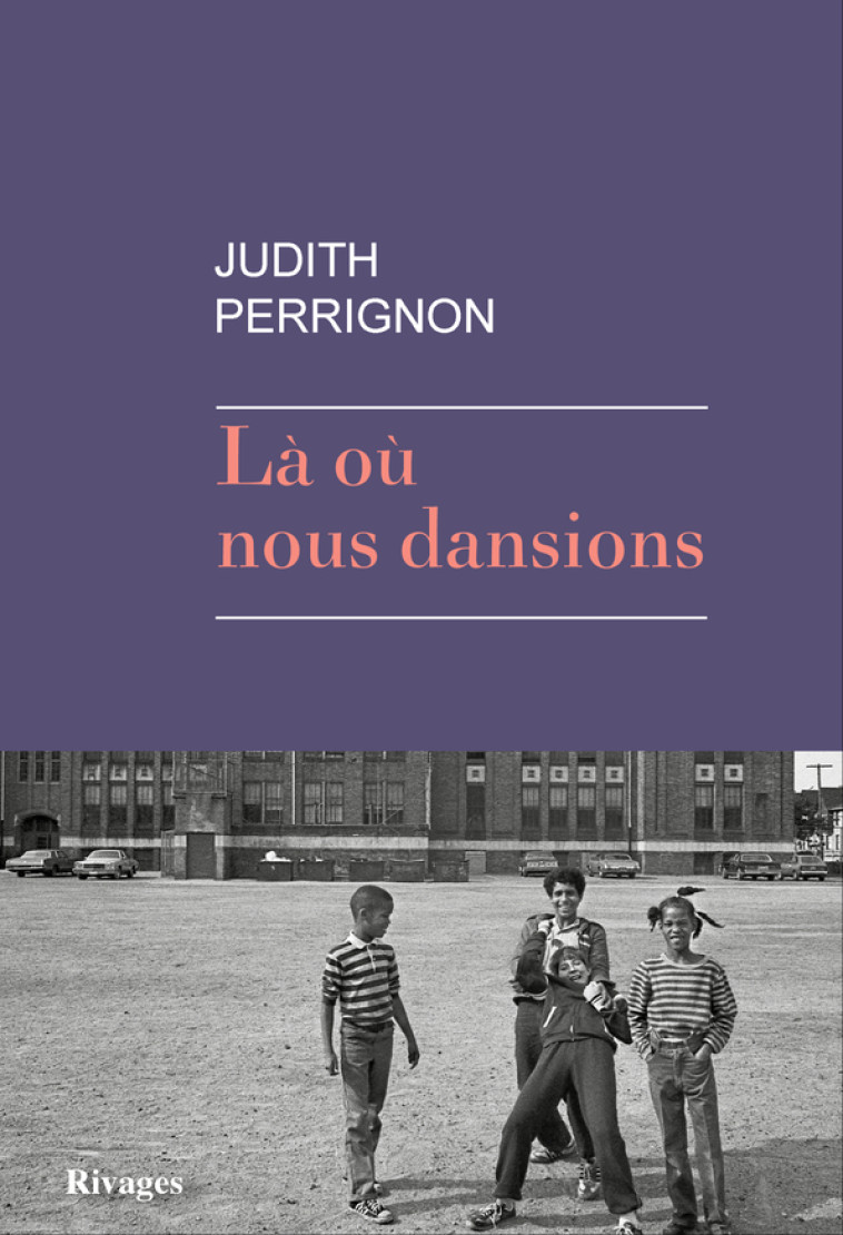 LA OU NOUS DANSIONS - PERRIGNON JUDITH - RIVAGES