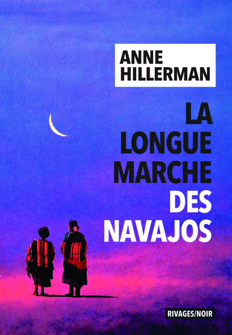 LA LONGUE MARCHE DES NAVAJOS - HILLERMAN ANNE - RIVAGES