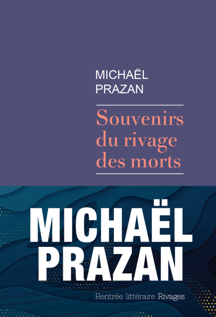 SOUVENIRS DU RIVAGE DES MORTS - PRAZAN MICHAEL - RIVAGES