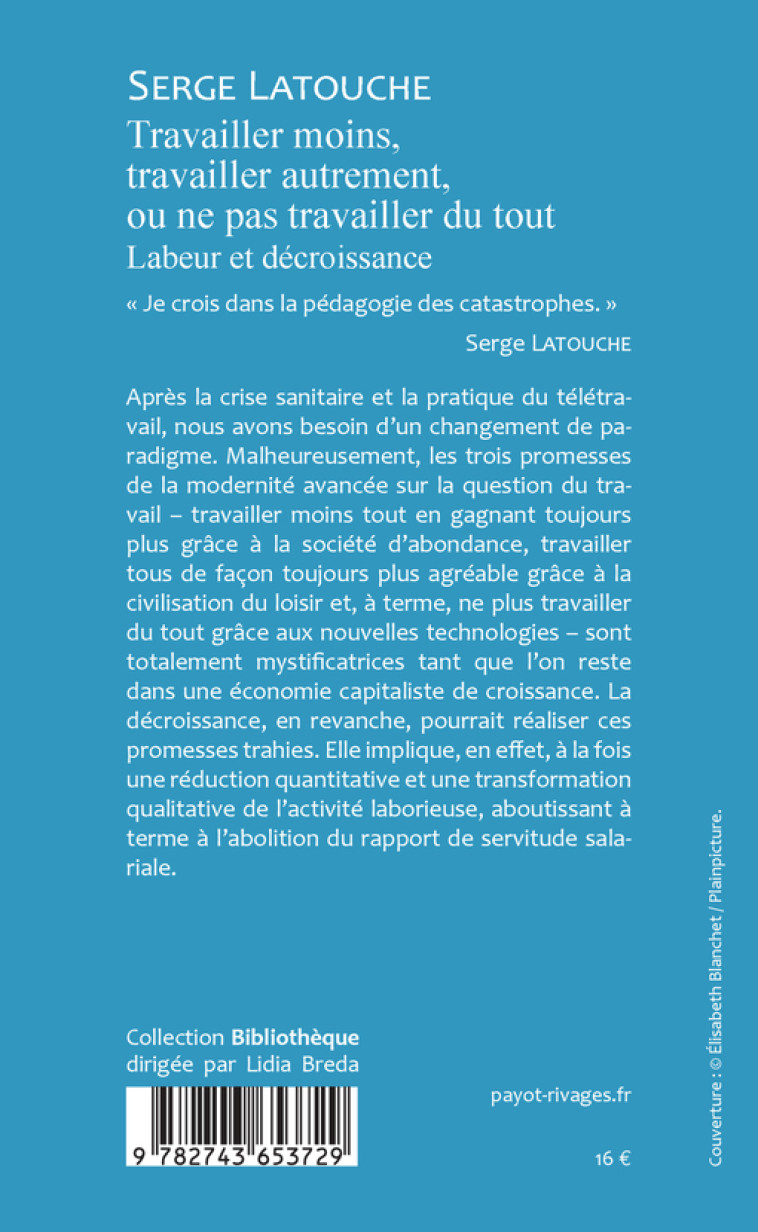 TRAVAILLER MOINS, TRAVAILLER AUTREMENT OU N E PAS TRAVAILLER DE TOUT - LATOUCHE SERGE - RIVAGES