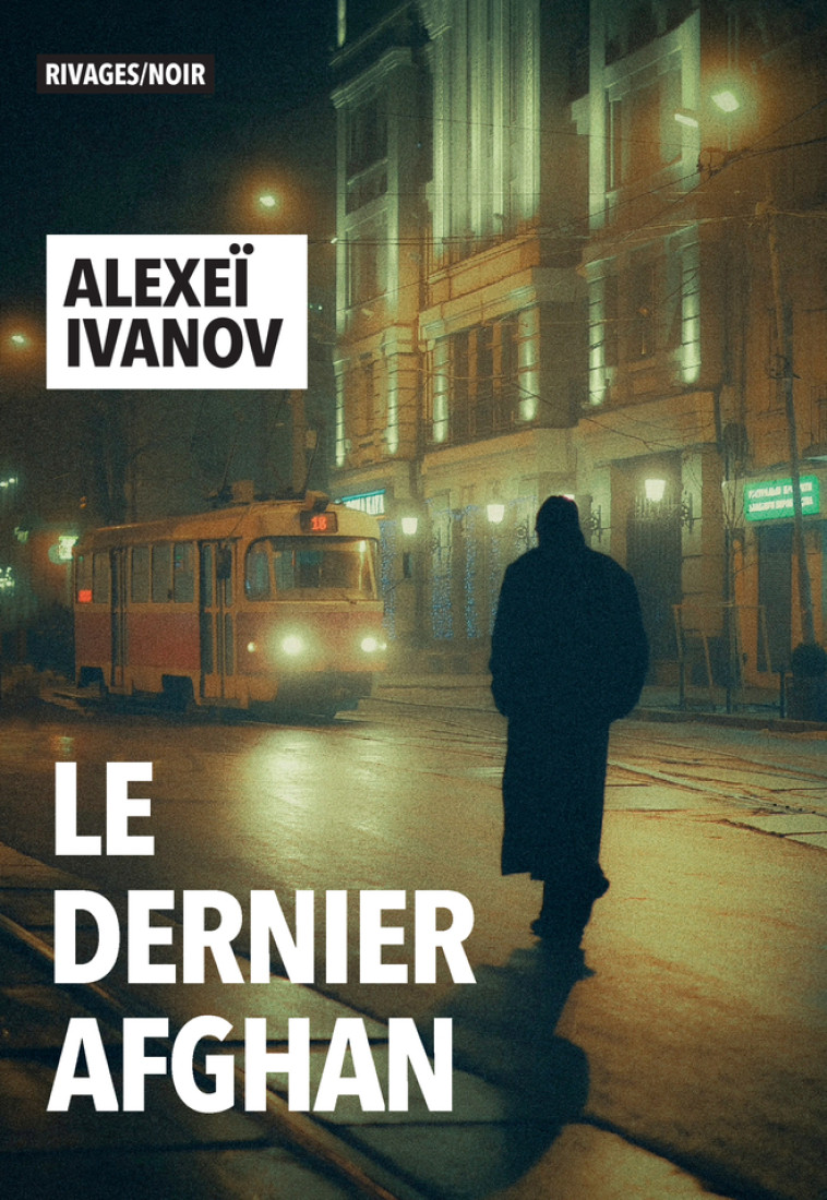 LE DERNIER AFGHAN - IVANOV ALEXEI - RIVAGES