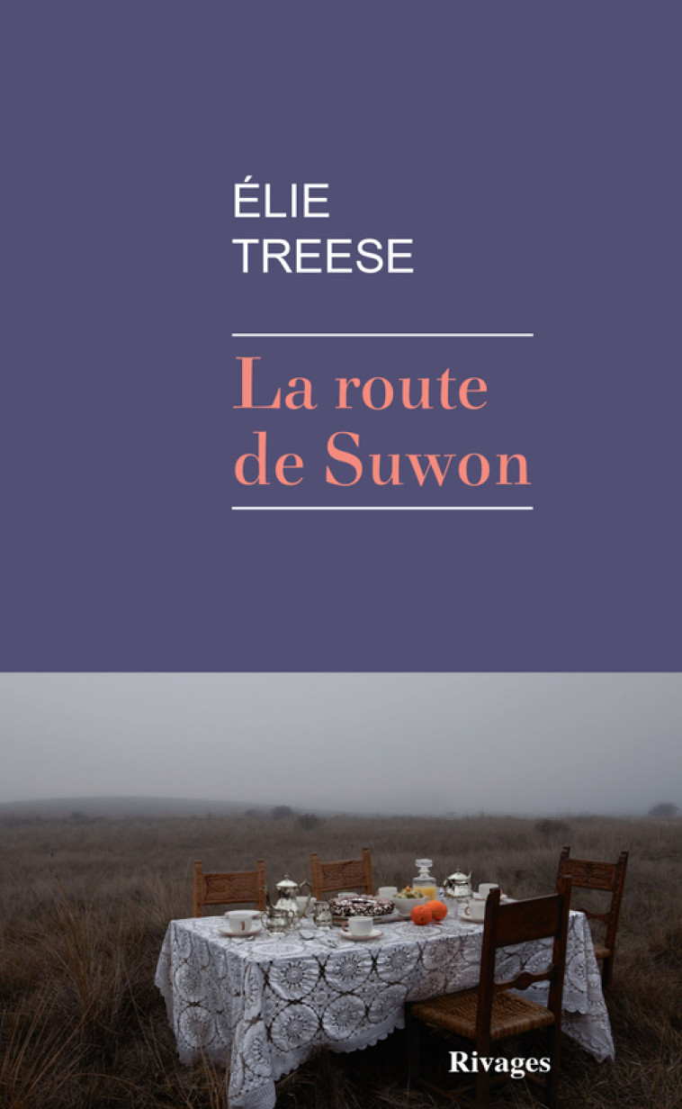 LA ROUTE DE SUWON - TREESE ELIE - RIVAGES