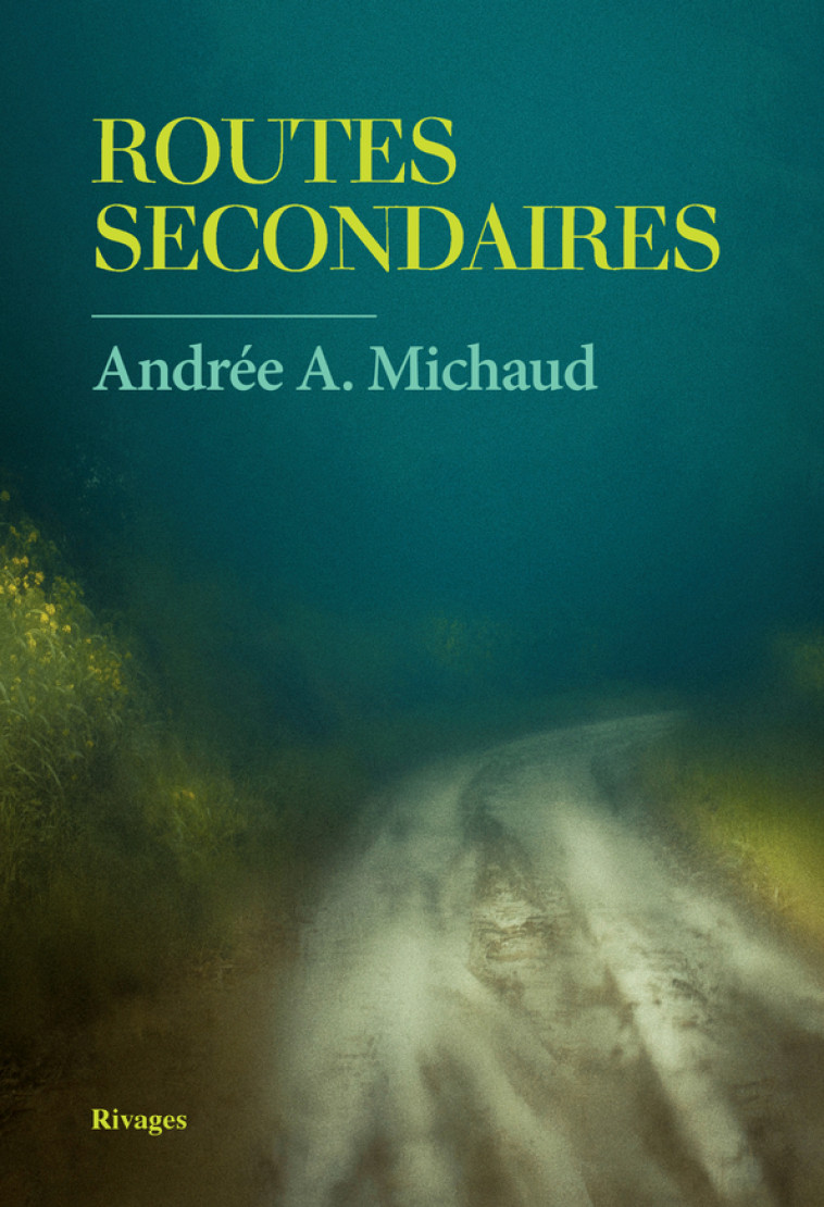 ROUTES SECONDAIRES - MICHAUD ANDREE - RIVAGES