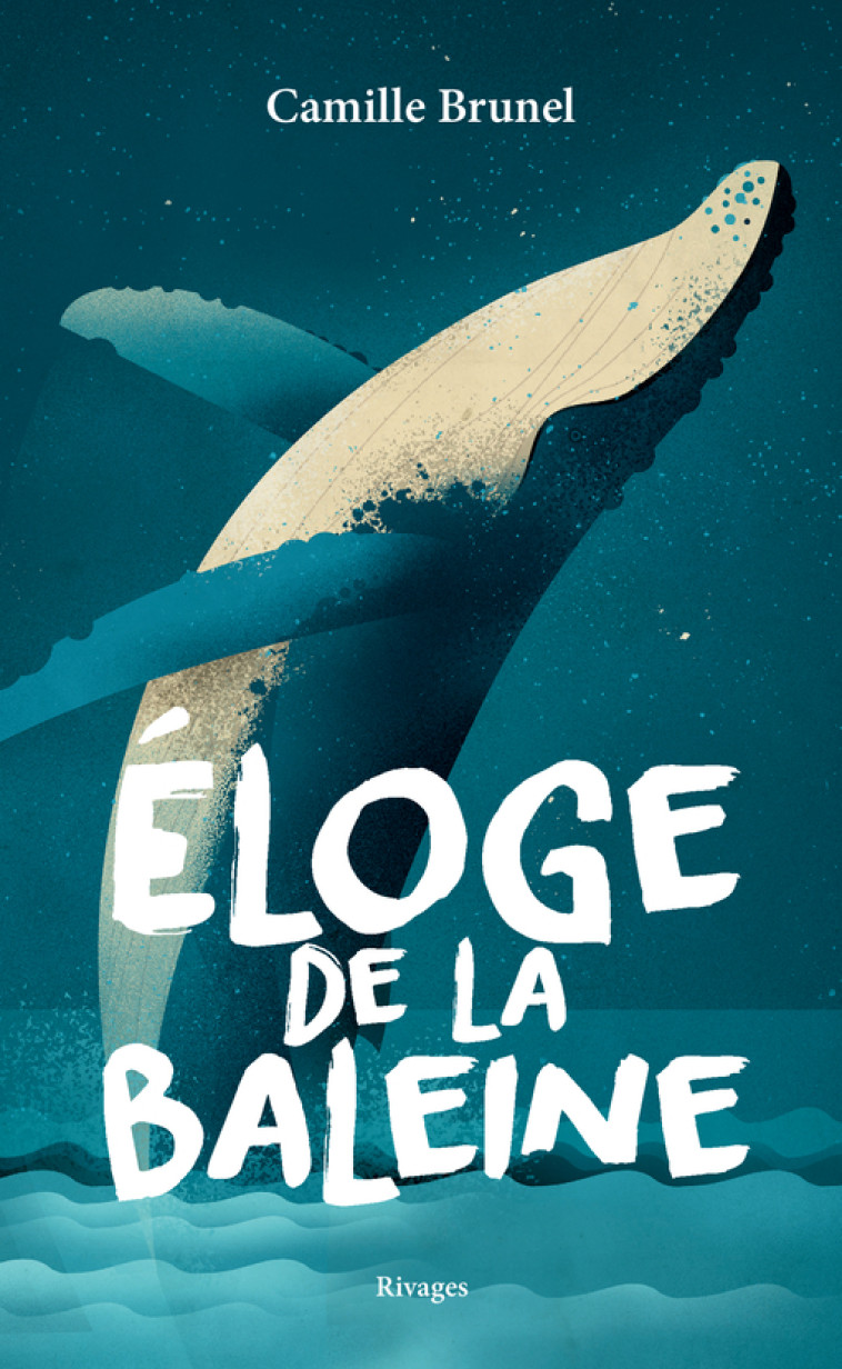 ELOGE DE LA BALEINE - BRUNEL CAMILLE - RIVAGES