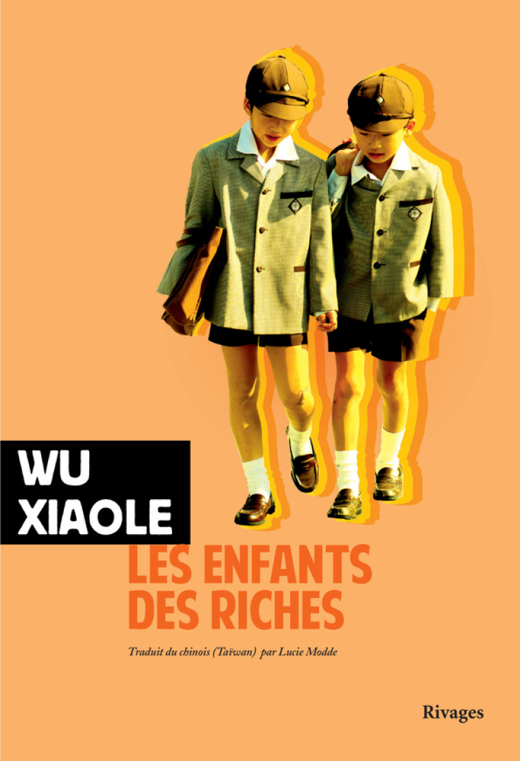 LES ENFANTS DES RICHES - XIAOLE WU - RIVAGES