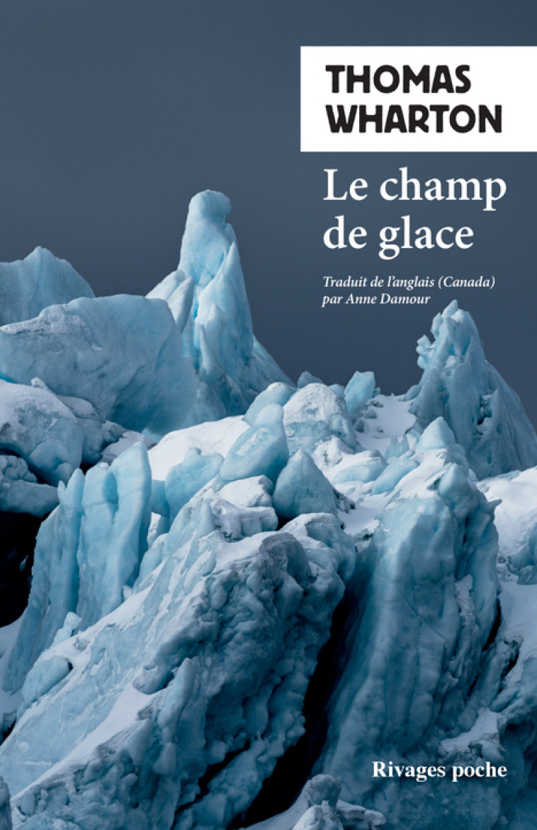 LE CHAMP DE GLACE - WHARTON THOMAS - RIVAGES