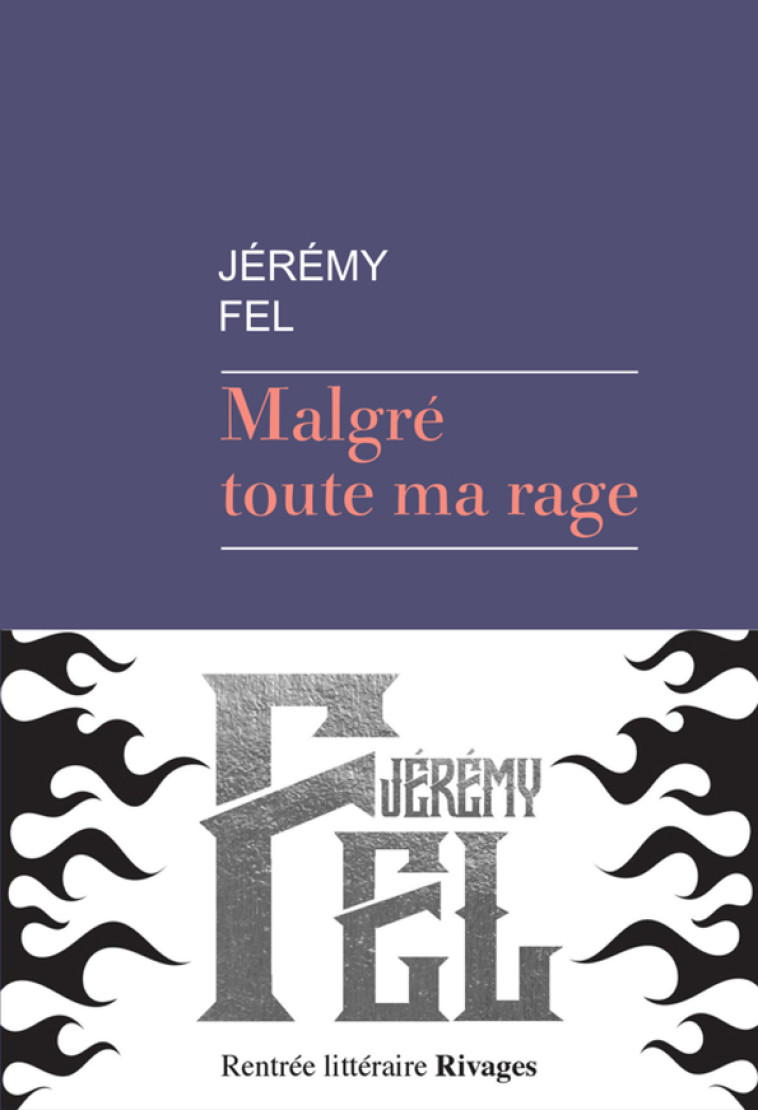 MALGRE TOUTE MA RAGE - FEL JEREMY - RIVAGES