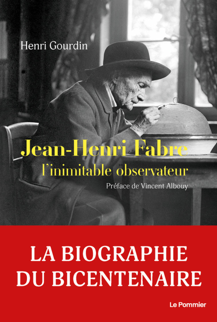 JEAN-HENRI FABRE. BIOGRAPHIE - GOURDIN HENRI - POMMIER