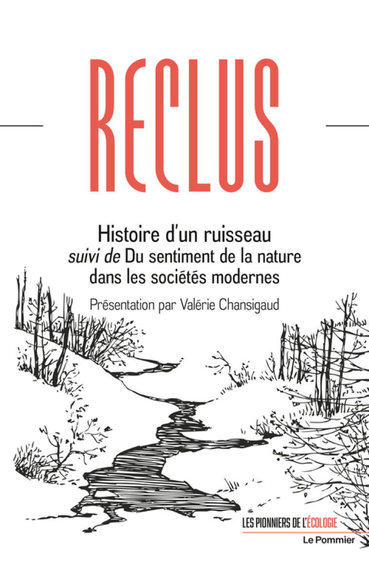 HISTOIRE D'UN RUISSEAU SUIVI DE DU SENTIMENT DE LA NATURE DANS LES SOCIETES MODERNES - RECLUS/CHANSIGAUD - POMMIER