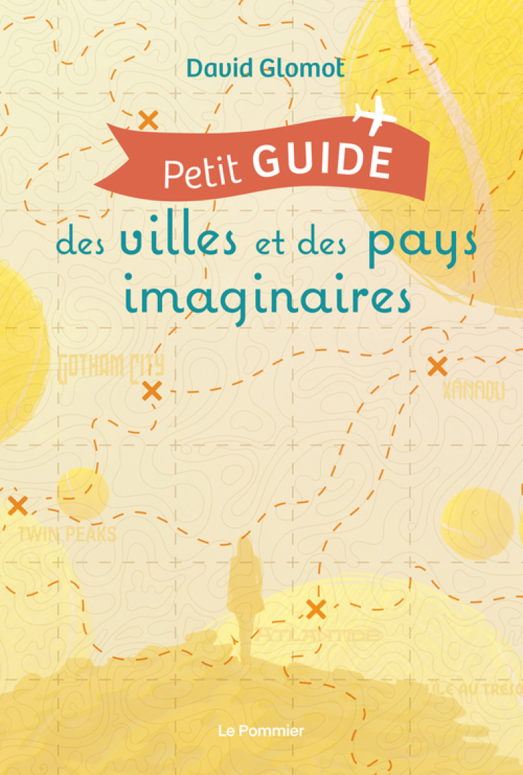 PETIT GUIDE DES VILLES ET DES PAYS IMAGINAIRES - GLOMOT DAVID - POMMIER