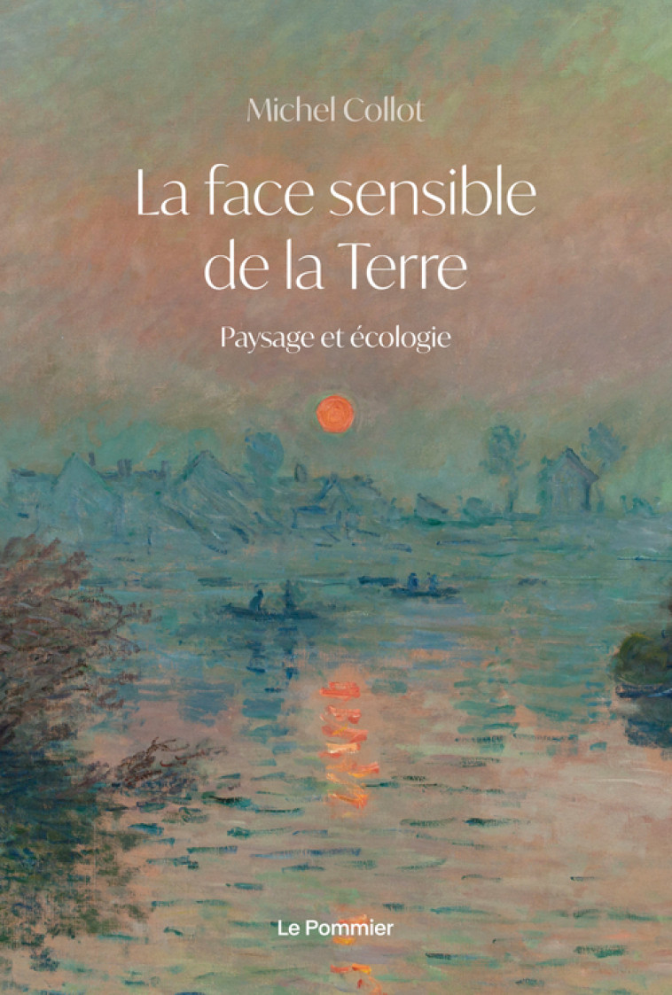 LA FACE SENSIBLE DE LA TERRE - COLLOT MICHEL - POMMIER