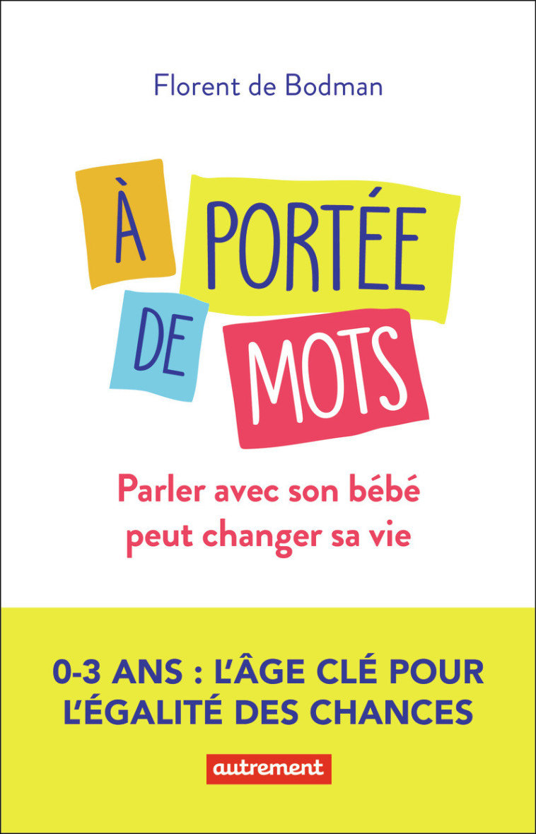 A PORTEE DE MOTS - PARLER AVEC SON BEBE PEU T CHANGER SA VIE - DE BODMAN FLORENT - AUTREMENT