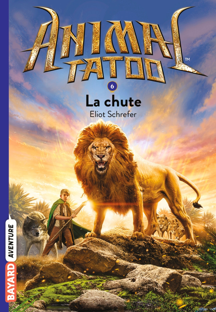 ANIMAL TATOO SAISON 1 T6 LA CHUTE - SCHREFER ELIOT - BAYARD JEUNESSE