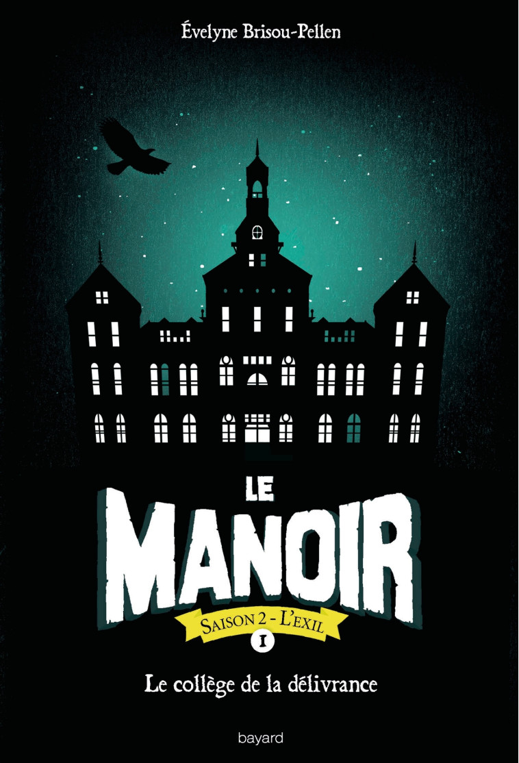 LE MANOIR SAISON 2 T01 LE COLLEGE DE LA DELIVRANCE - BRISOU-PELLEN E. - BAYARD JEUNESSE