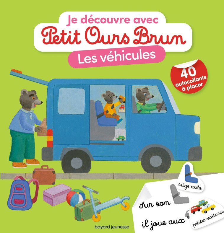 JE DECOUVRE LES VEHICULES AVEC PETIT OURS B RUN 3 ANS - AUBINAIS/BOUR - BAYARD JEUNESSE