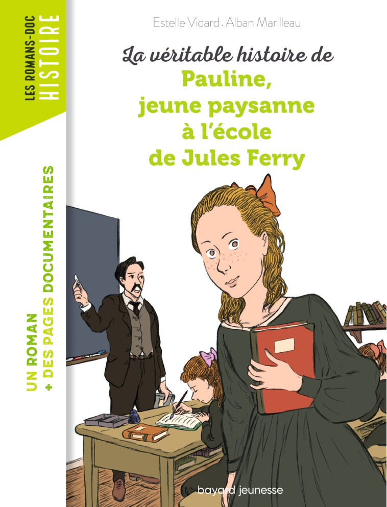 LA VERITABLE HISTOIRE DE PAULINE, PETITE PAYSANNE A L'ECOLE DE JULES FERRY - VIDARD/MARILLEAU - BAYARD JEUNESSE