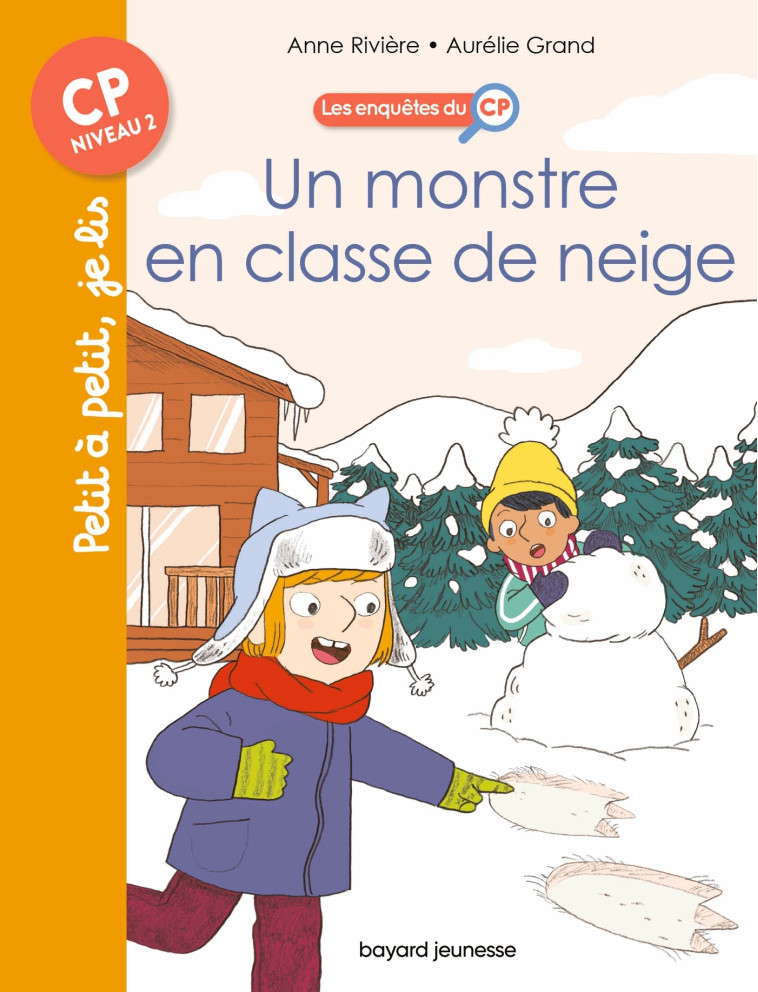 LES ENQUETES DU CP T08 UN MONSTRE EN CLASSE DE NEIGE NIVEAU 2 - RIVIERE/GRAND - BAYARD JEUNESSE