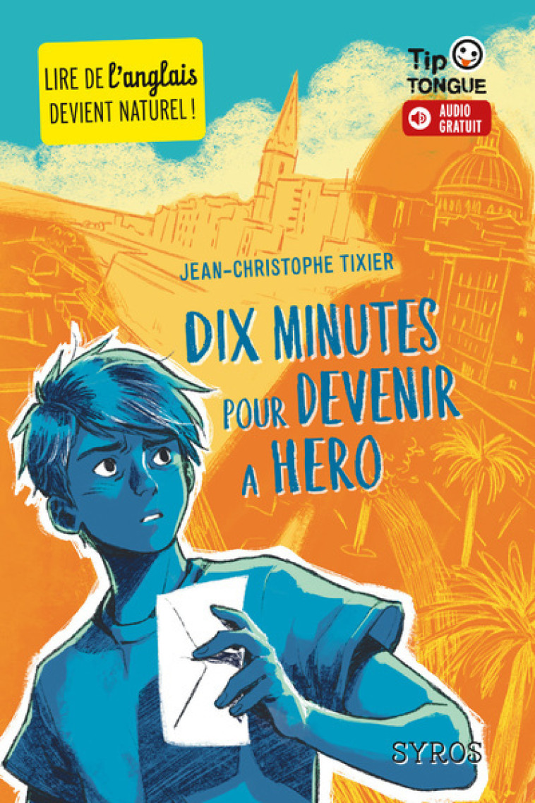 DIX MINUTES POUR DEVENIR A HERO - TIXIER JEAN CHRSTOPHE - SYROS JEUNESSE