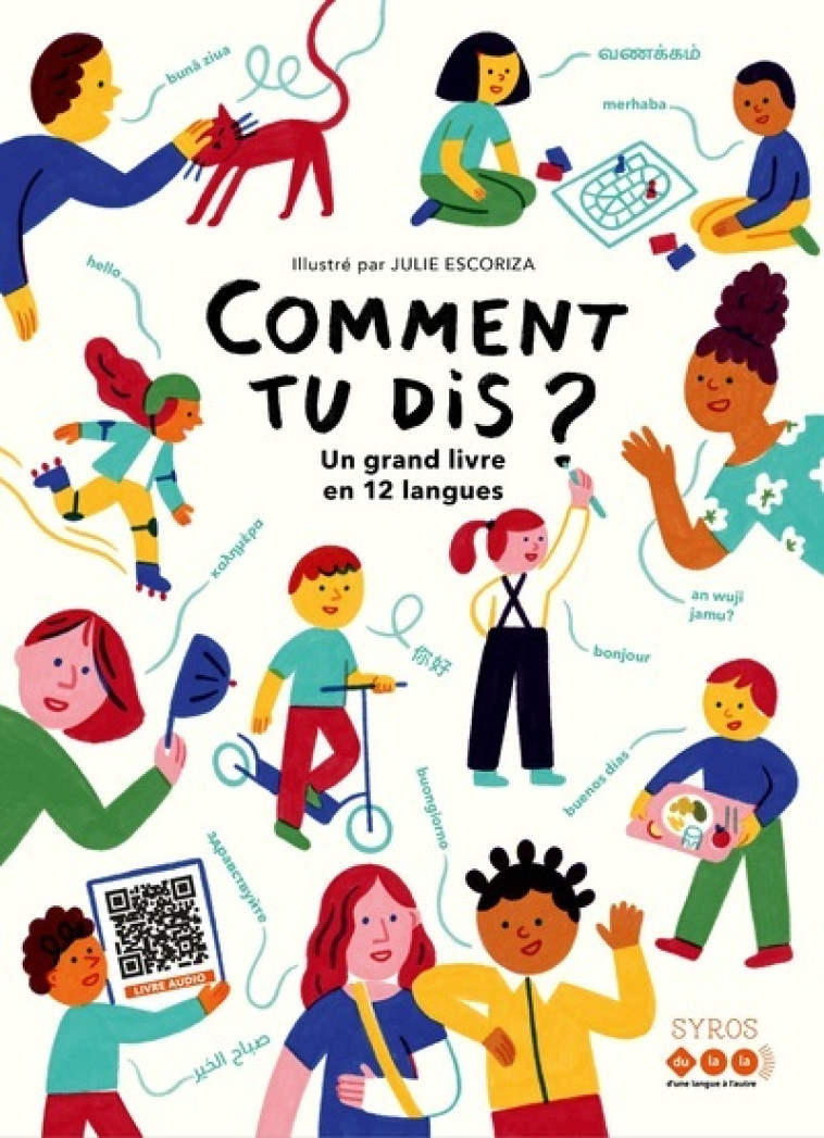 COMMENT TU DIS ? UN GRAND LIVRE EN 12 LANGUES - DULALA/ESCORIZA - SYROS JEUNESSE