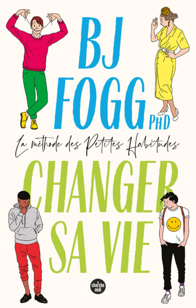 CHANGER SA VIE : LA METHODE DES PETITES HABITUDES - FOGG B.J. - CHERCHE MIDI