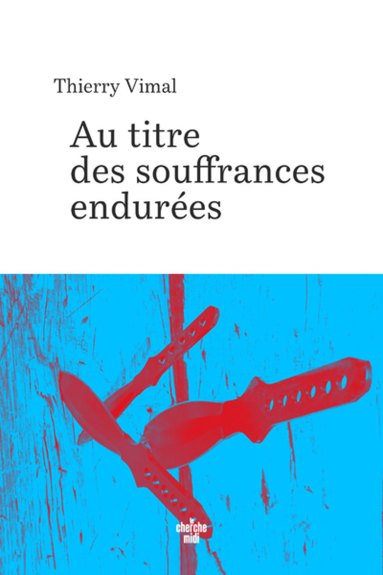 AU TITRE DES SOUFFRANCES ENDUREES - VIMAL THIERRY - CHERCHE MIDI