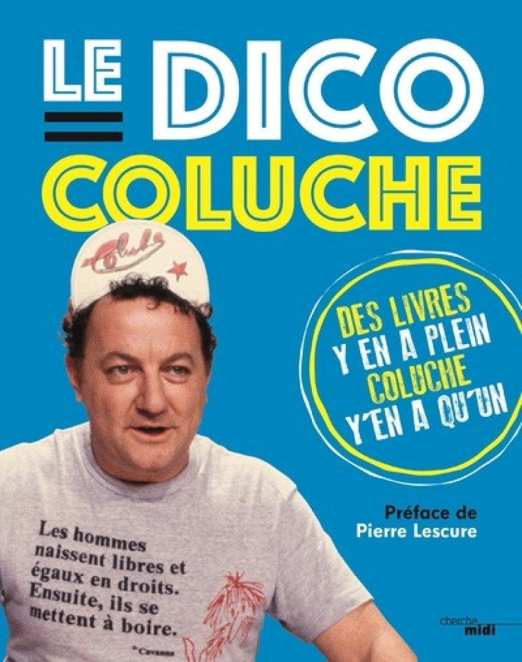 LE DICO COLUCHE - COLUCHE/LESCURE - CHERCHE MIDI