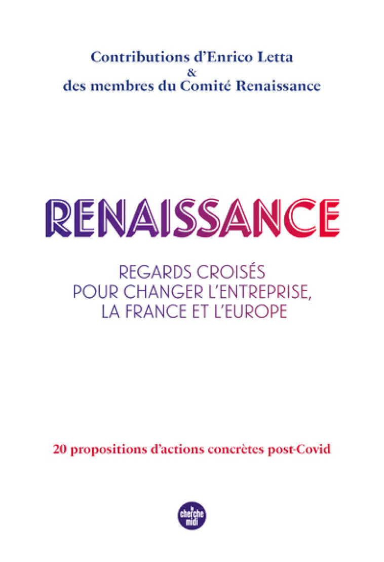 RENAISSANCE - REGARDS CROISES POUR CHANGER L'ENTREPRISE, LA FRANCE ET L'EUROPE - COLLECTIF - CHERCHE MIDI