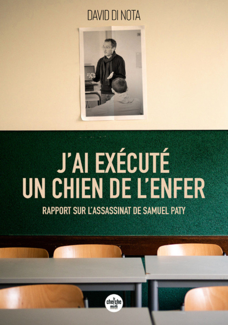 J'AI EXECUTE UN CHIEN DE L'ENFER - RAPPORT SUR L'ASSASSINAT DE SAMUEL PATY - DI NOTA DAVID - CHERCHE MIDI