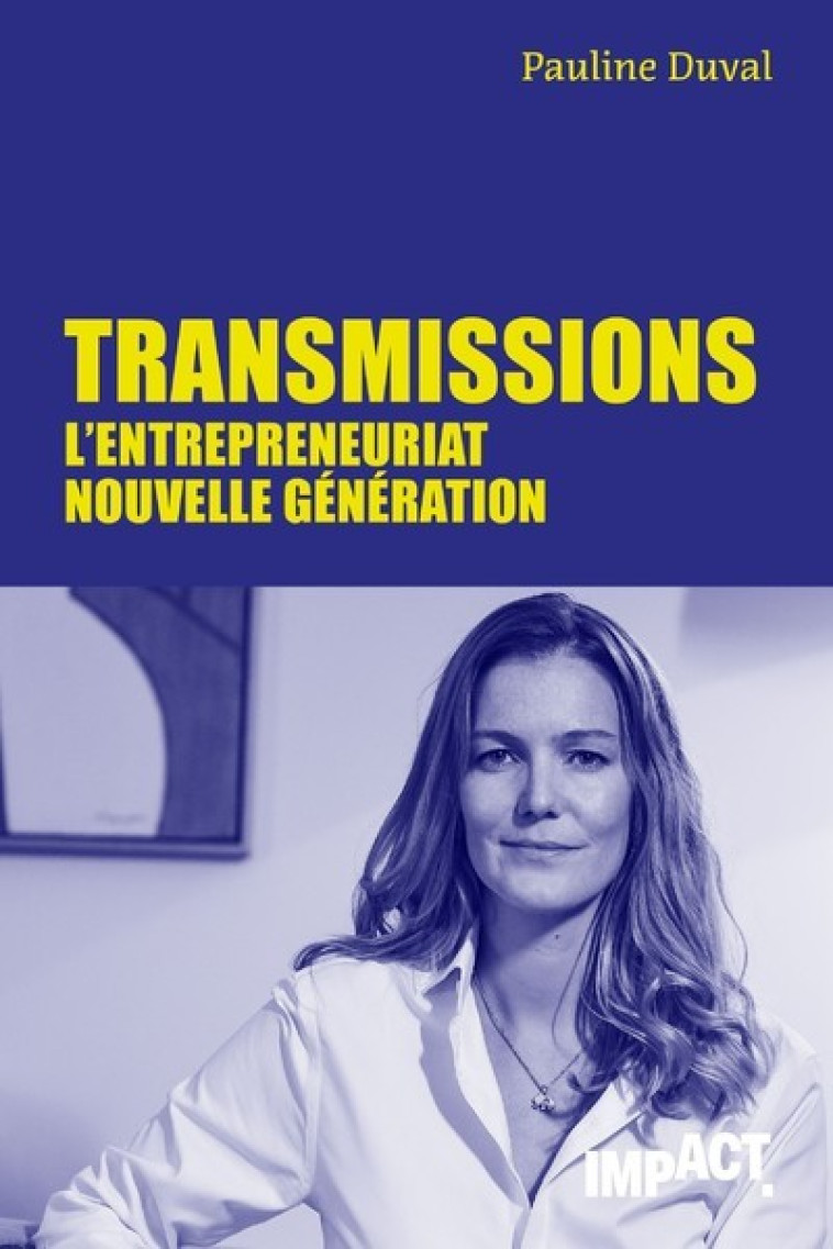 TRANSMISSIONS - L'ENTREPRENEURIAT NOUVELLE GENERATION - DUVAL PAULINE - CHERCHE MIDI