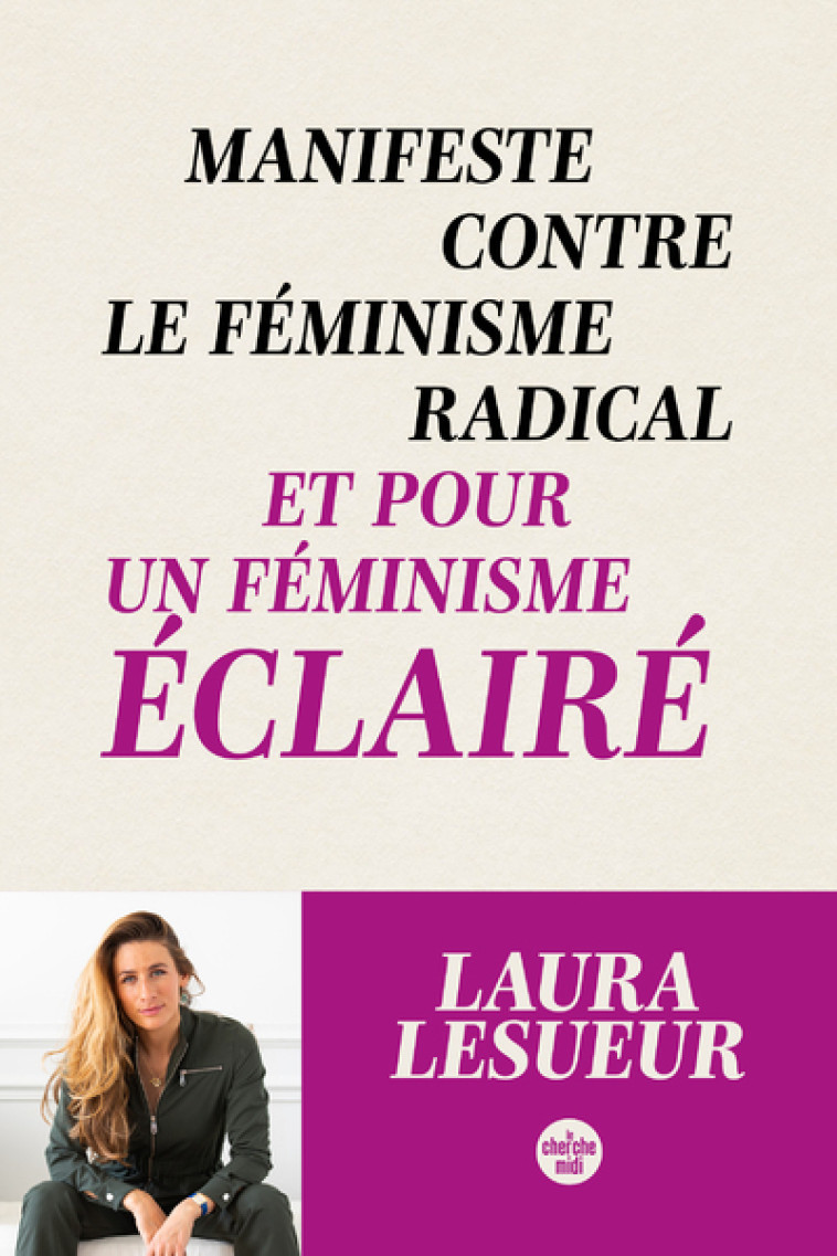 MANIFESTE CONTRE LE FEMINISME RADICAL ET POUR UN FEMINISME ECLAIRE - LESUEUR LAURA - CHERCHE MIDI