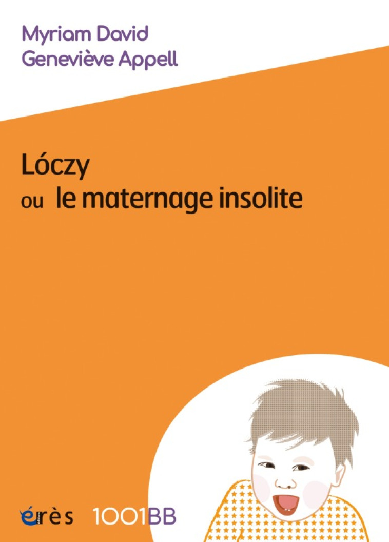 1001 BEBES N 94 LOCZY OU LE MATERNAGE IN - DAVID MYRIAM/ APPELL - ERES