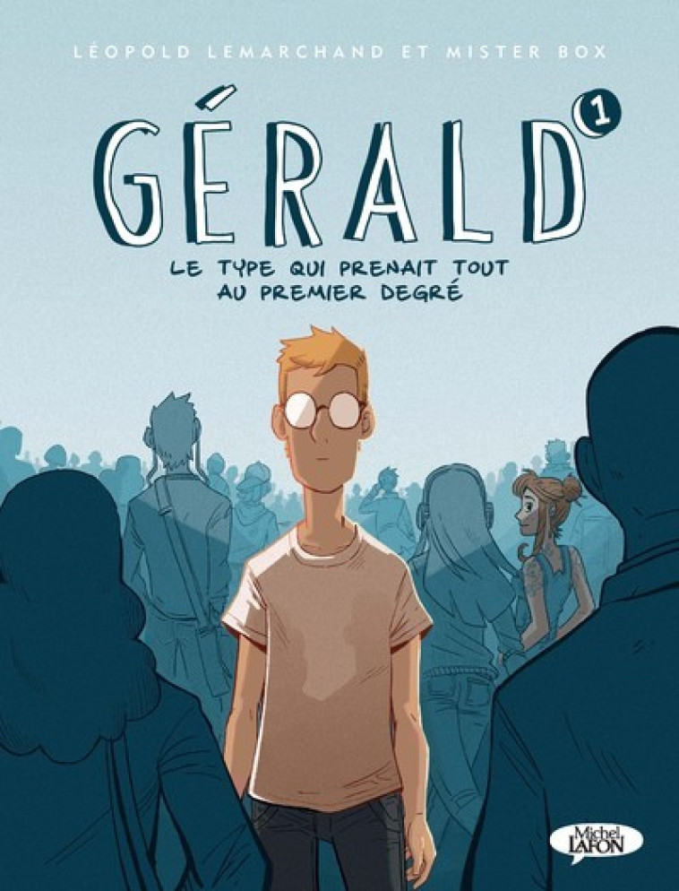 GERALD - TOME 1 LE TYPE QUI PRENAIT TOUT AU PREMIER DEGRE - VOL01 - LEMARCHAND/BOX - MICHEL LAFON