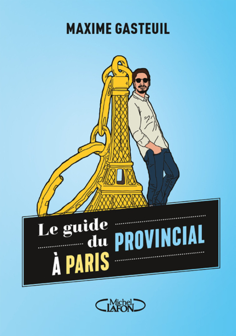 LE GUIDE DU PROVINCIAL A PARIS - GASTEUIL/FIGUIERE - MICHEL LAFON