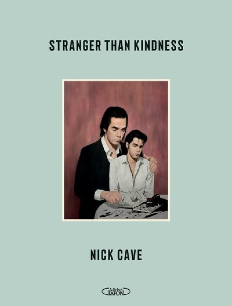 STRANGER THAN KINDNESS - CAVE NICK - MICHEL LAFON