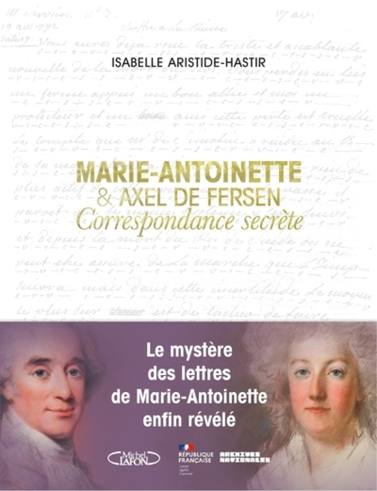 MARIE-ANTOINETTE & AXEL DE FERSEN - CORRESPONDANCE SECRETE - ARISTIDE HASTIR - MICHEL LAFON