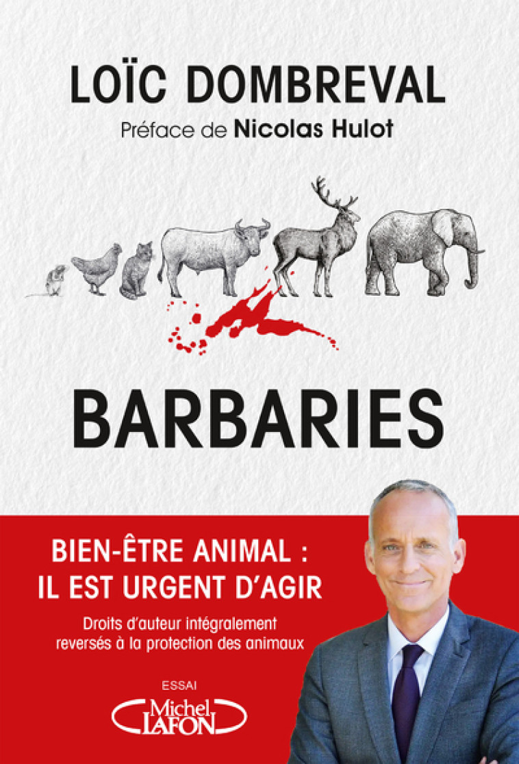 BARBARIES - BIEN-ETRE ANIMAL : IL EST URGEN T D'AGIR - DOMBREVAL/HULOT - MICHEL LAFON